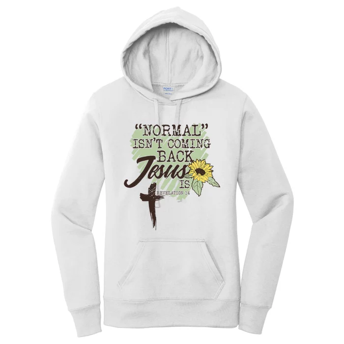 Normal Isnt Coming Back Jesus Is Women's Pullover Hoodie