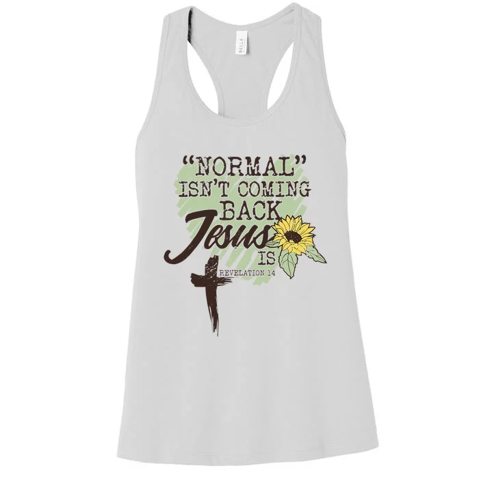 Normal Isnt Coming Back Jesus Is Women's Racerback Tank