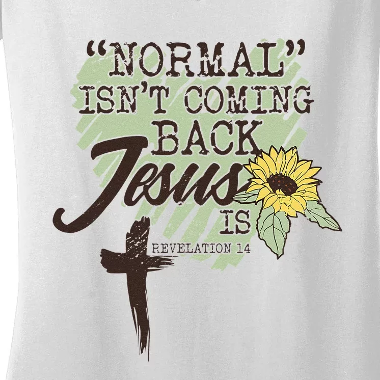 Normal Isnt Coming Back Jesus Is Women's V-Neck T-Shirt