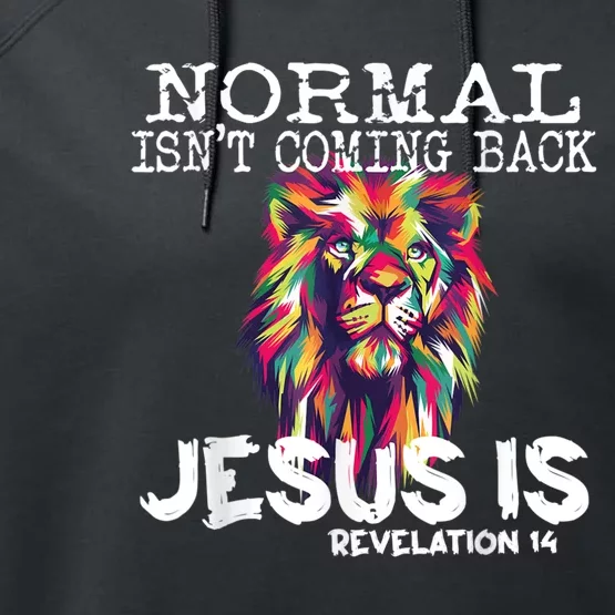 Normal Isnt Coming Back Jesus Is Performance Fleece Hoodie