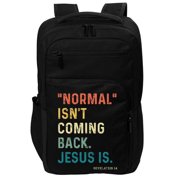 Normal Isnt Coming Back But Jesus Is Revelation 14 Costume Impact Tech Backpack