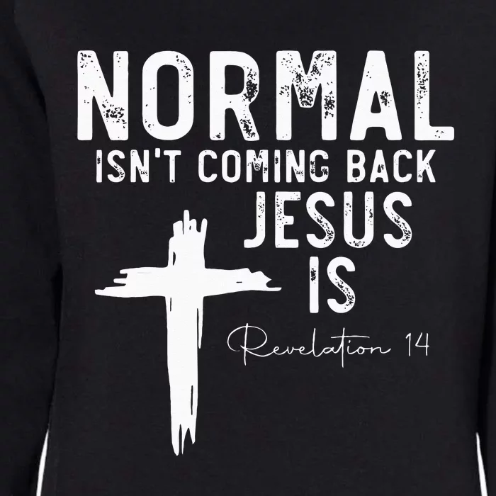 Normal Isnt Coming Back But Jesus Is Revelation 14 Womens California Wash Sweatshirt