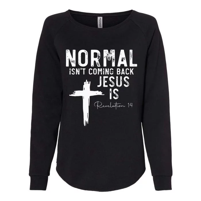 Normal Isnt Coming Back But Jesus Is Revelation 14 Womens California Wash Sweatshirt