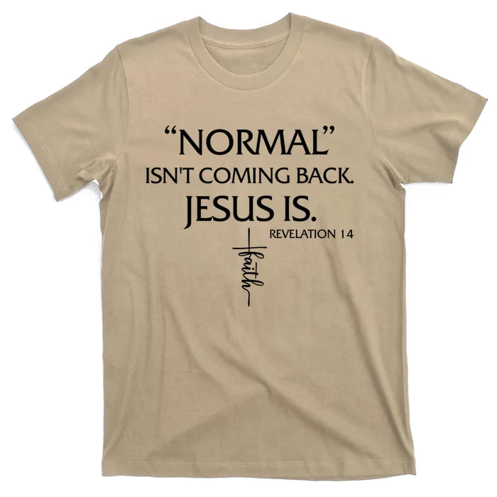 Normal Isnt Coming Back But Jesus Is Revelation 14 Costume T-Shirt ...