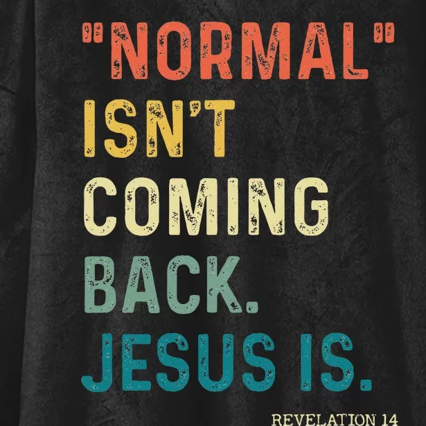 Normal Isnt Coming Back Jesus Is Hooded Wearable Blanket