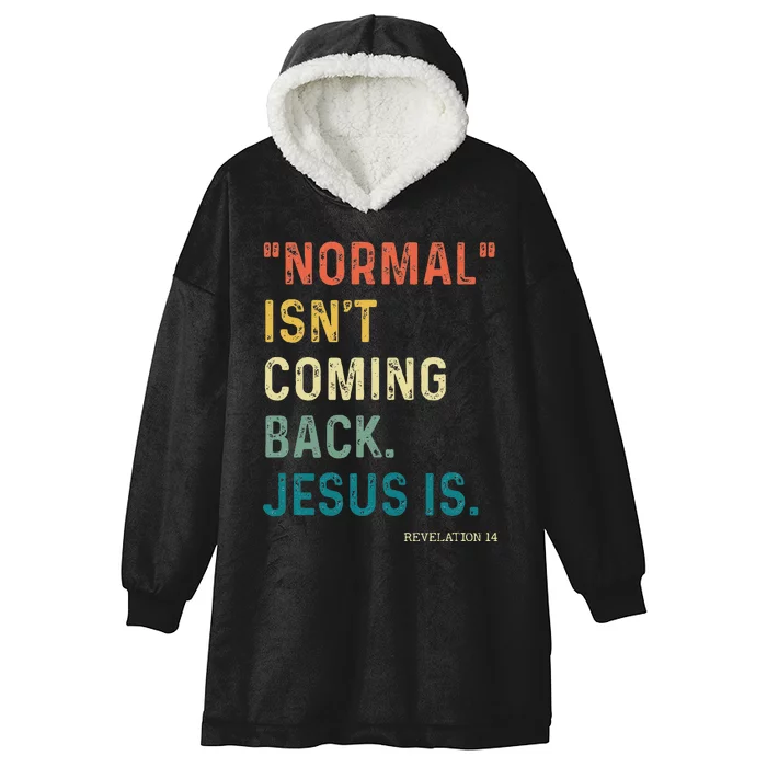 Normal Isnt Coming Back Jesus Is Hooded Wearable Blanket