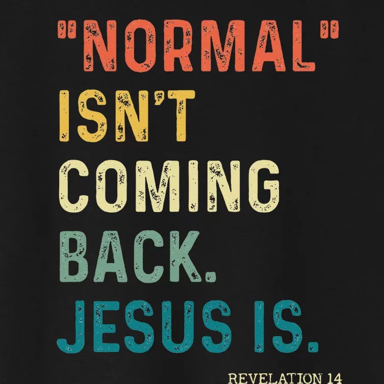 Normal Isnt Coming Back Jesus Is Women's Crop Top Tee