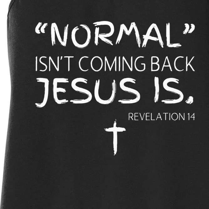 Normal Isnt Coming Back Jesus Is Women's Racerback Tank