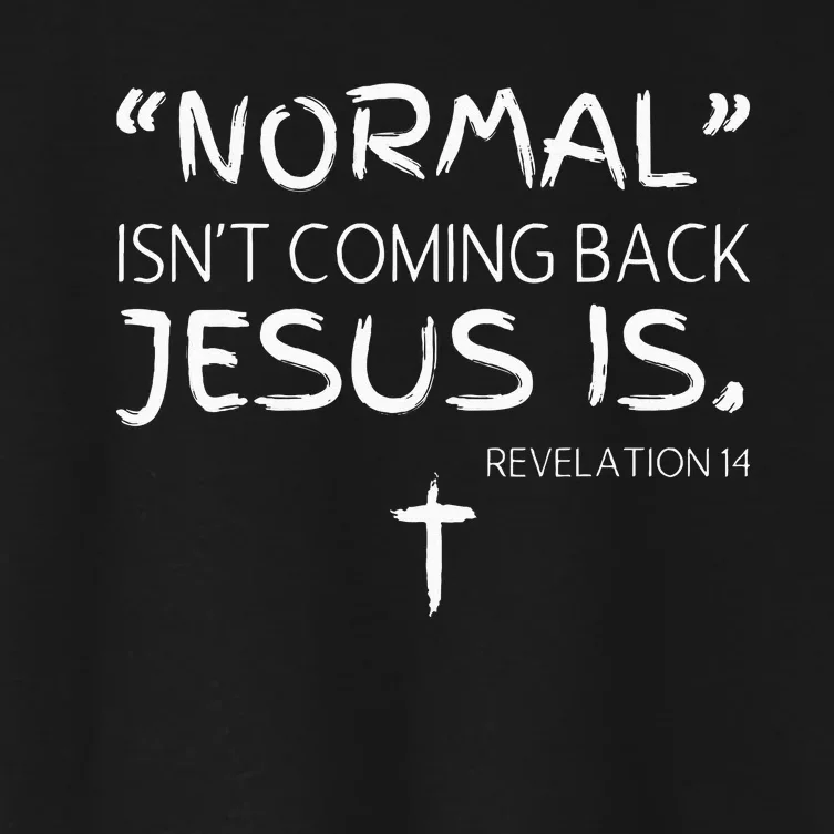 Normal Isnt Coming Back Jesus Is Women's Crop Top Tee