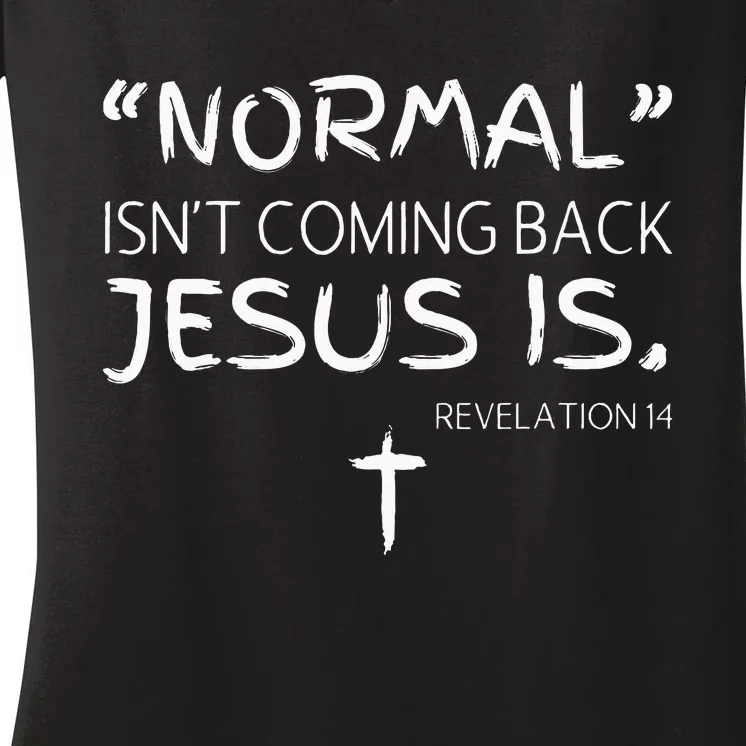 Normal Isnt Coming Back Jesus Is Women's V-Neck T-Shirt