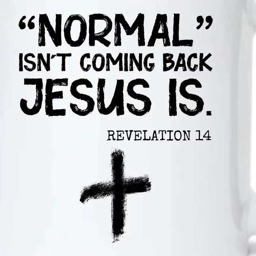 Normal Isn't Coming Back Jesus Is Revelation 14 Black Color Changing Mug