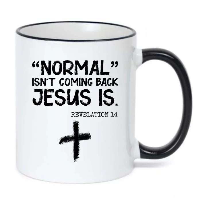 Normal Isn't Coming Back Jesus Is Revelation 14 Black Color Changing Mug