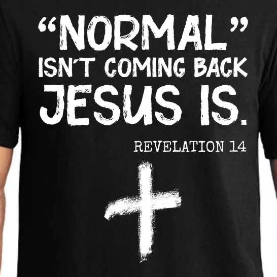 Normal Isn't Coming Back Jesus Is Revelation 14 Pajama Set