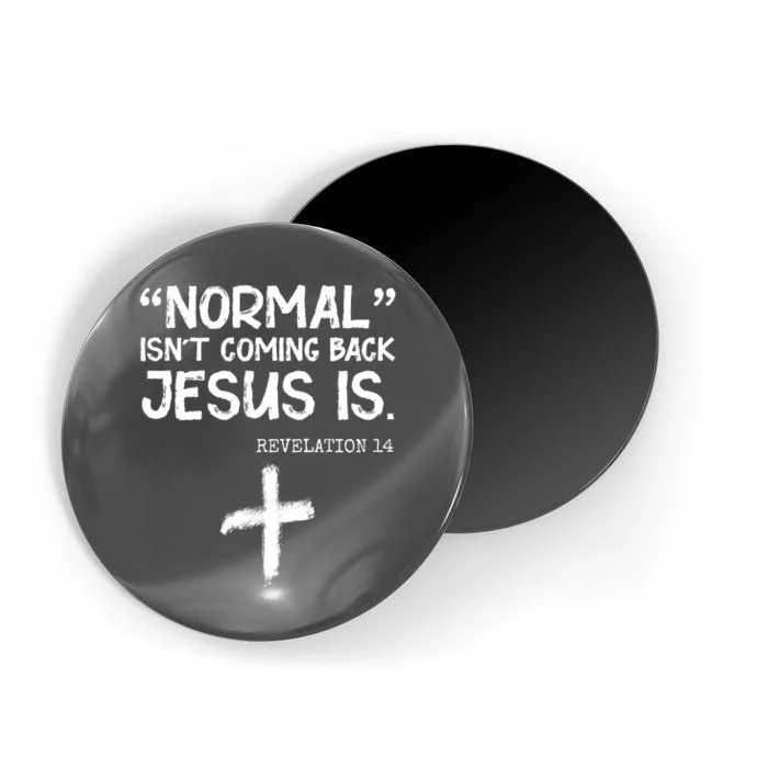 Normal Isn't Coming Back Jesus Is Revelation 14 Magnet
