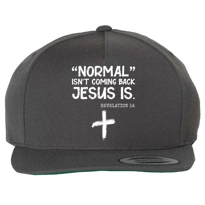 Normal Isn't Coming Back Jesus Is Revelation 14 Wool Snapback Cap