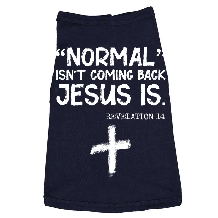 Normal Isn't Coming Back Jesus Is Revelation 14 Doggie Tank