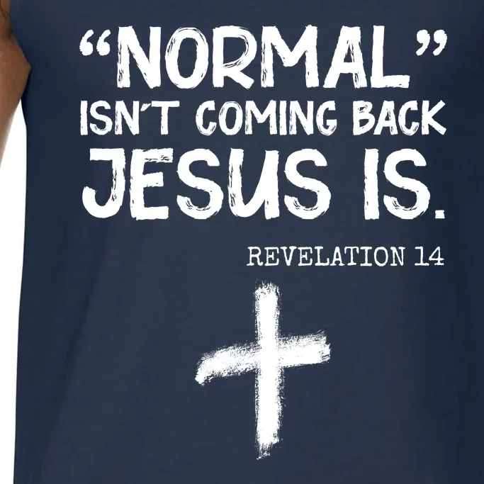 Normal Isn't Coming Back Jesus Is Revelation 14 Comfort Colors® Tank Top