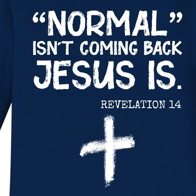 Normal Isn't Coming Back Jesus Is Revelation 14 Baby Long Sleeve Bodysuit