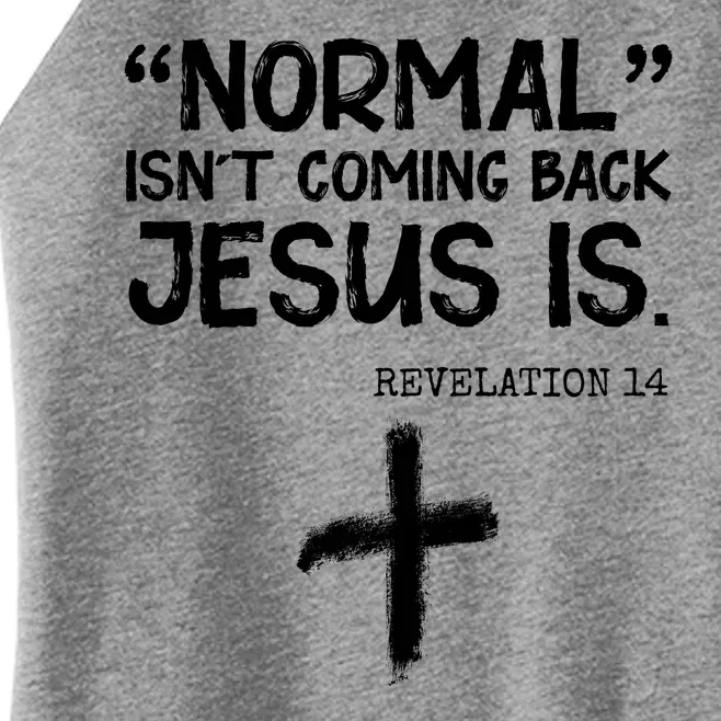 Normal Isn't Coming Back Jesus Is Revelation 14 Women’s Perfect Tri Rocker Tank