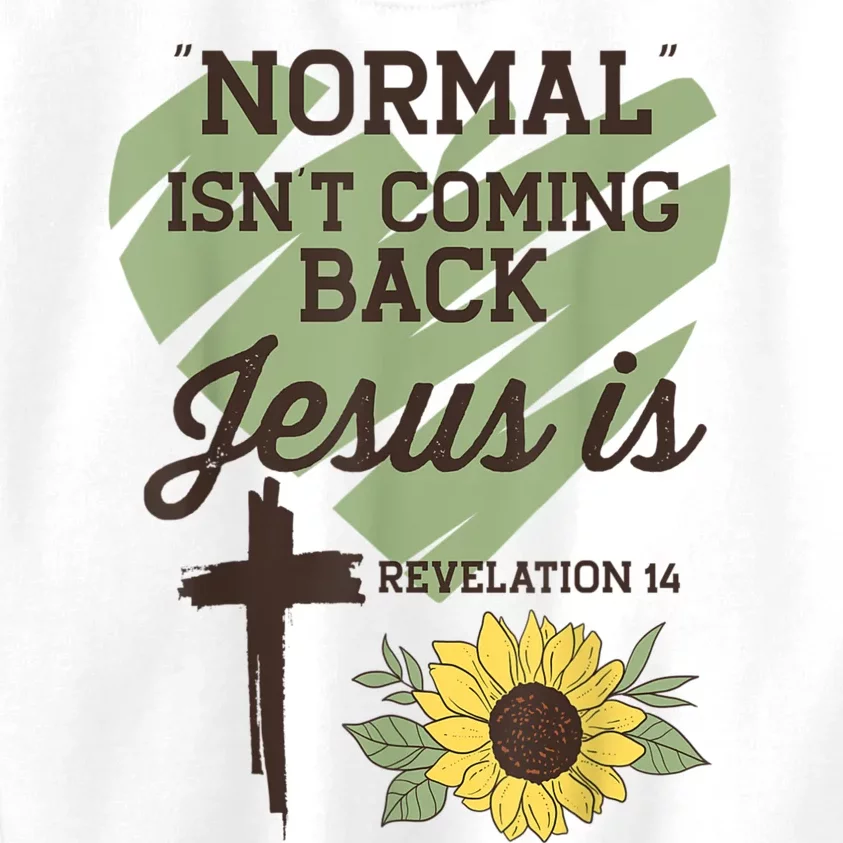 Normal Isnt Coming Back Jesus Is Christian Kids Sweatshirt