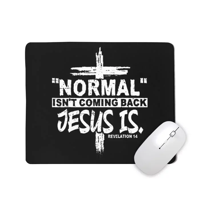 Normal Isnt Coming Back But Jesus Is Revelation 14 Mousepad