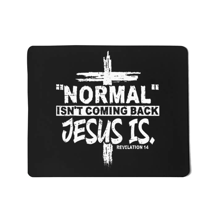 Normal Isnt Coming Back But Jesus Is Revelation 14 Mousepad