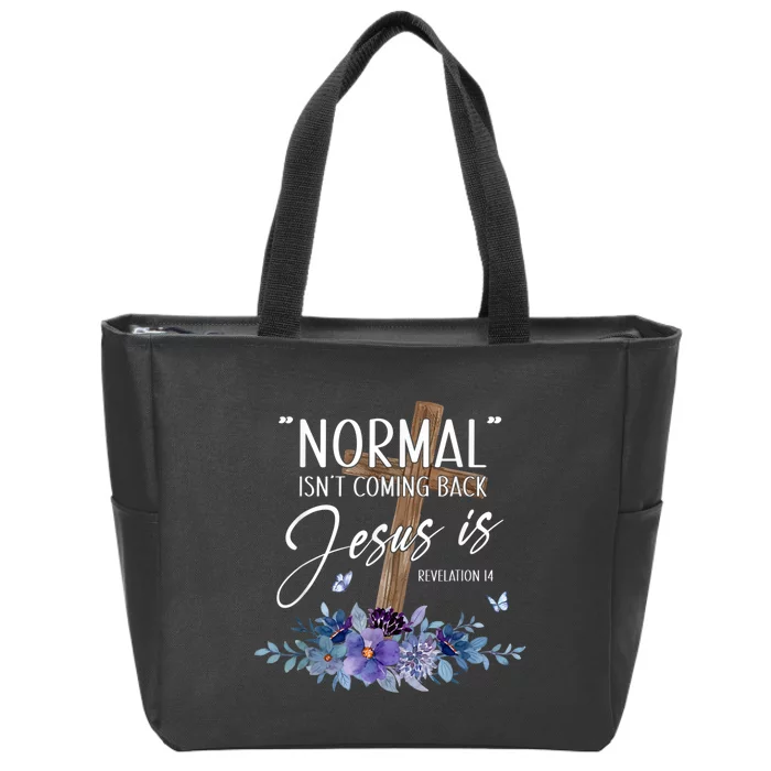 Normal Isnt Coming Back But Jesus Is Revelation 14 Flower Zip Tote Bag