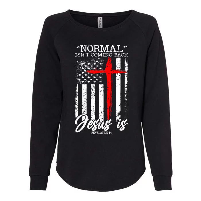 Normal Isn't Coming Back But Jesus Is Revelation 14 Womens California Wash Sweatshirt