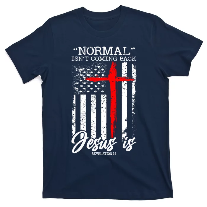 Normal Isn't Coming Back But Jesus Is Revelation 14 T-Shirt