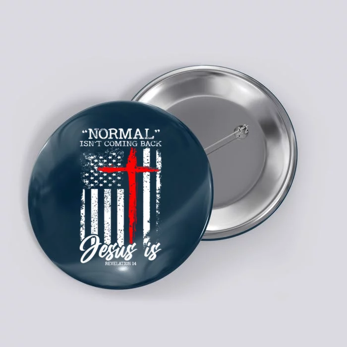 Normal Isn't Coming Back But Jesus Is Revelation 14 Button