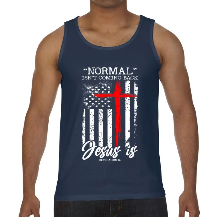 Normal Isn't Coming Back But Jesus Is Revelation 14 Comfort Colors® Tank Top