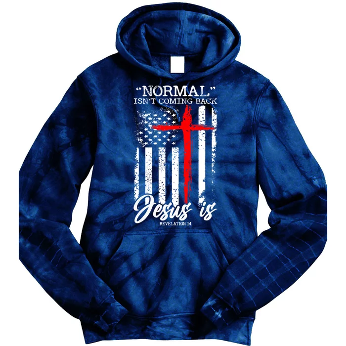 Normal Isn't Coming Back But Jesus Is Revelation 14 Tie Dye Hoodie