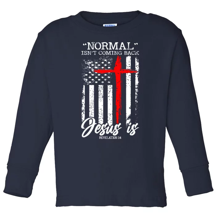 Normal Isn't Coming Back But Jesus Is Revelation 14 Toddler Long Sleeve Shirt