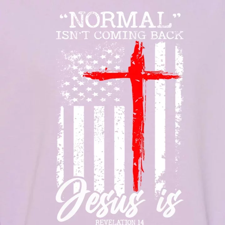 Normal Isn't Coming Back But Jesus Is Revelation 14 Garment-Dyed Sweatshirt