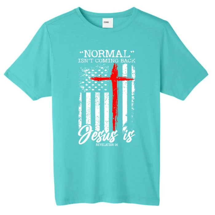 Normal Isn't Coming Back But Jesus Is Revelation 14 ChromaSoft Performance T-Shirt