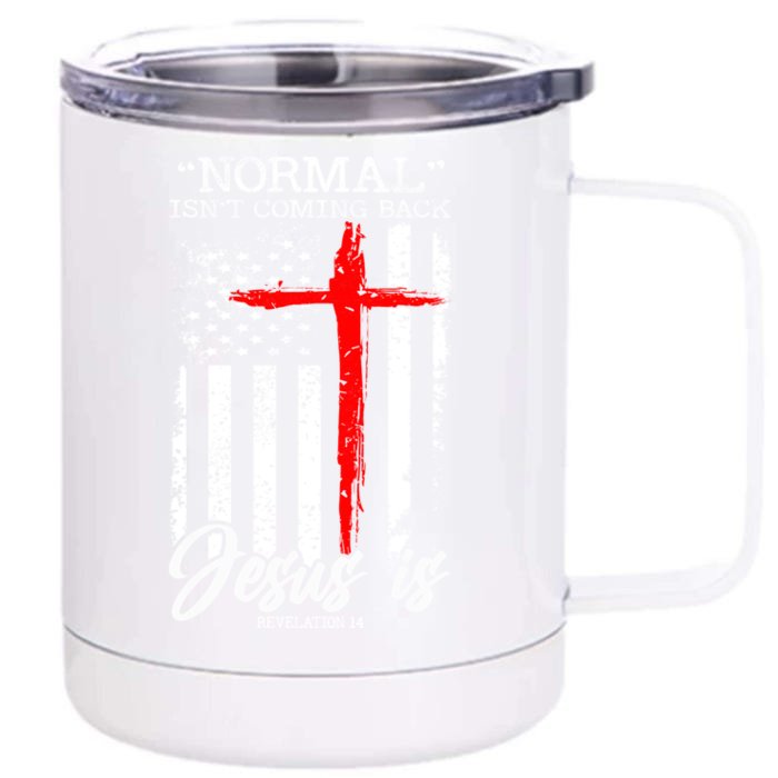 Normal Isn't Coming Back But Jesus Is Revelation 14 Front & Back 12oz Stainless Steel Tumbler Cup