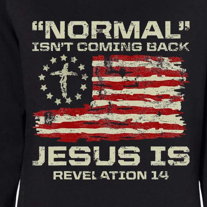 Normal IsnT Coming Back Jesus Is Christian American Flag Womens California Wash Sweatshirt