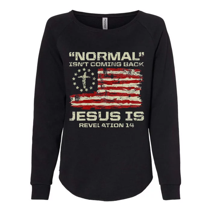 Normal IsnT Coming Back Jesus Is Christian American Flag Womens California Wash Sweatshirt