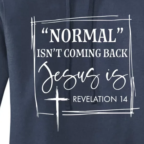 Normal Isn't Coming Back Jesus Is Bible Christian Religious Meaningful Gift Women's Pullover Hoodie