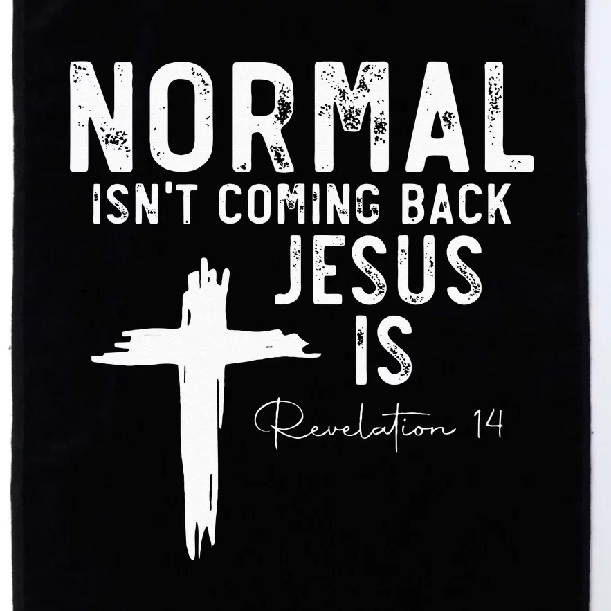 Normal Isn't Coming Back But Jesus Is Revelation 14 Platinum Collection Golf Towel