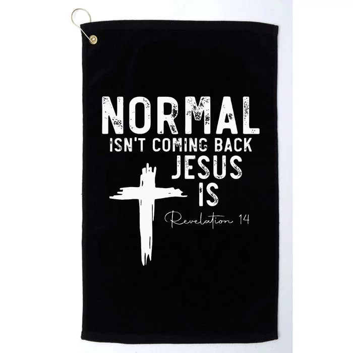 Normal Isn't Coming Back But Jesus Is Revelation 14 Platinum Collection Golf Towel