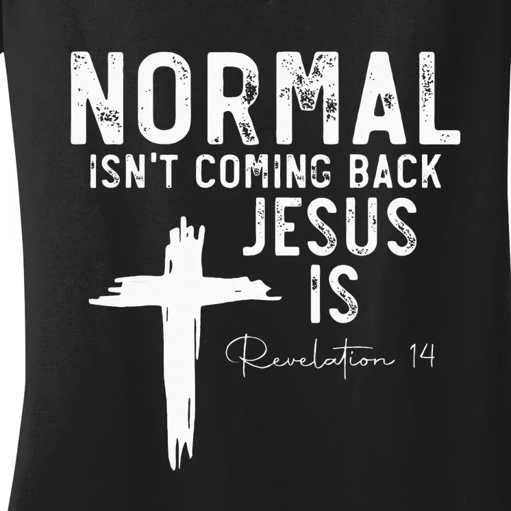 Normal Isn't Coming Back But Jesus Is Revelation 14 Women's V-Neck T-Shirt