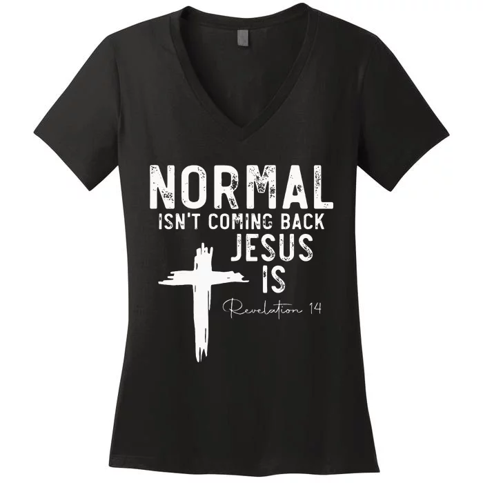 Normal Isn't Coming Back But Jesus Is Revelation 14 Women's V-Neck T-Shirt