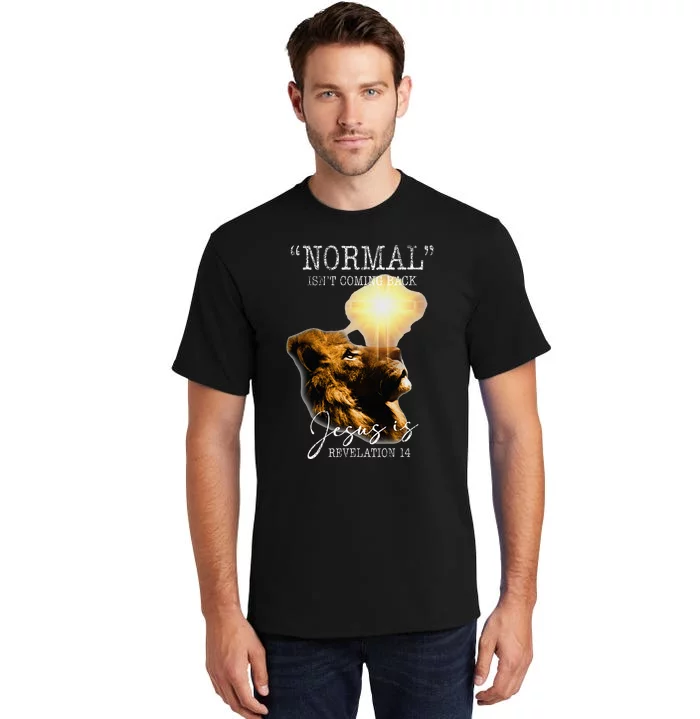 Normal Isnt Coming Back But Jesus Is Cross Christian Easter Tall T-Shirt