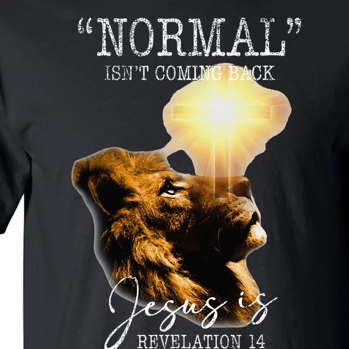 Normal Isnt Coming Back But Jesus Is Cross Christian Easter Tall T-Shirt