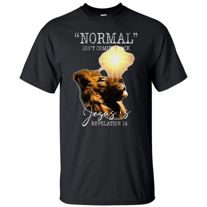 Normal Isnt Coming Back But Jesus Is Cross Christian Easter Tall T-Shirt