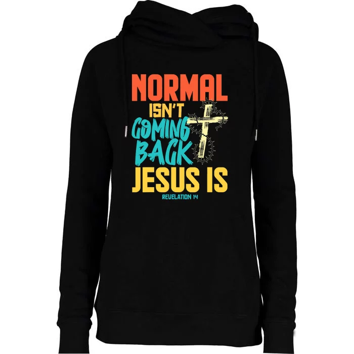 Normal Isnt Coming Back Jesus Funny Womens Funnel Neck Pullover Hood