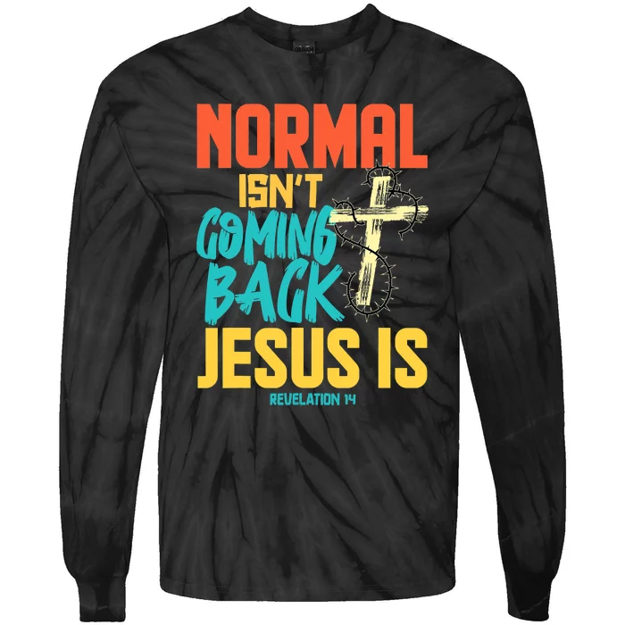 Normal Isnt Coming Back Jesus Funny Tie-Dye Long Sleeve Shirt