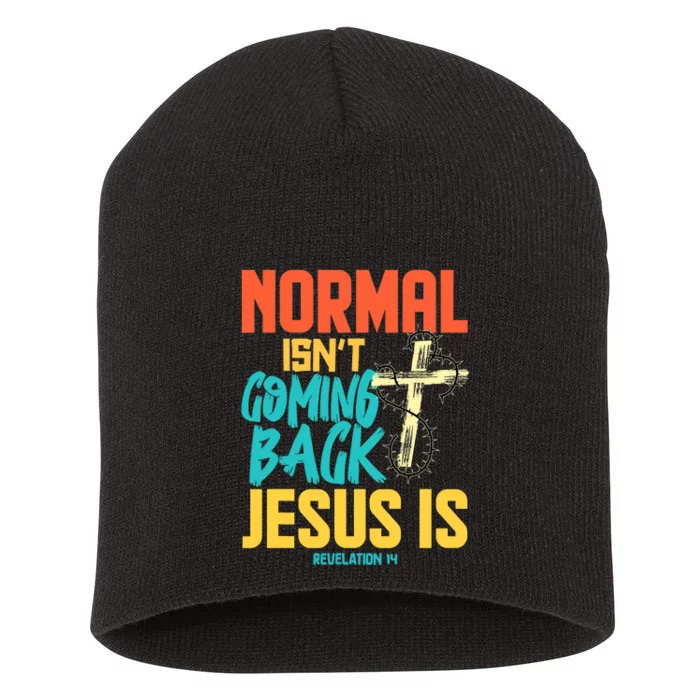 Normal Isnt Coming Back Jesus Funny Short Acrylic Beanie