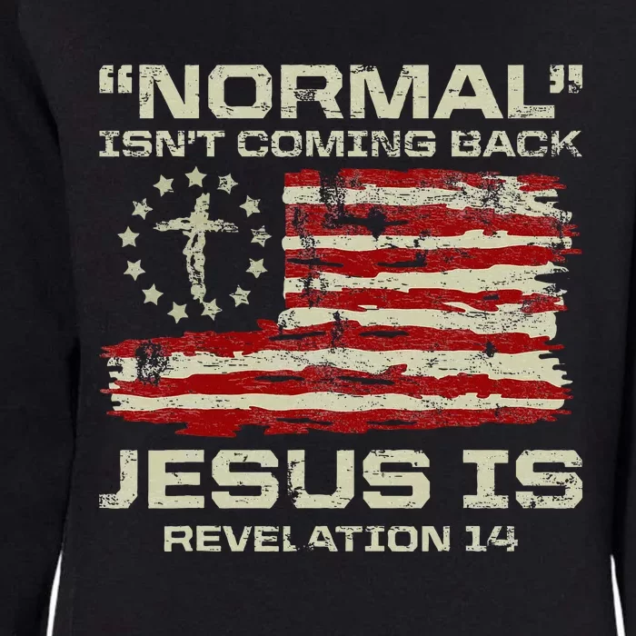 Normal IsnT Coming Back Jesus Is Christian American Flag Womens California Wash Sweatshirt